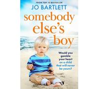 Somebody Else’s Boy: A heartbreaking story of love, loss and second chances from Jo Bartlett