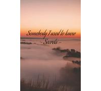 Somebody I used to know: Secrets - A Blank Lined Journal for Everything Unsaid | 150 Pages | 6x9 Inches