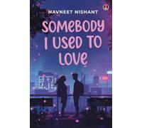 Somebody I Used to Love: A coming of age love story