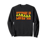 Somebody in Canada Loves Me in Groovy Wavy Text Sudadera