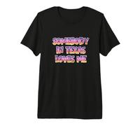 Somebody In Texas Loves Me - Diversión para Los Seres Queridos Camiseta Premium