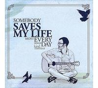 Somebody Saves My Life Most Every Single Day