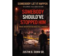 Somebody Should've Stopped Him: When Intervention Was Still Possible (SOMEBODY LET IT HAPPEN Silence Is a Decision)