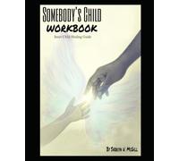 Somebody's Child Workbook: Inner Child Healing Guide