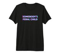 Somebody's Feral Child Humor Funny Matching Family Camiseta Premium