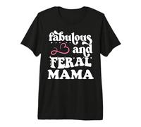 Somebody's Feral Mama Just a Feral Mom Fabulous & Feral Mama Camiseta Premium