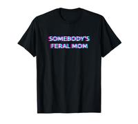 Somebody's Feral Mom Humor Funny Matching Family Mother Camiseta