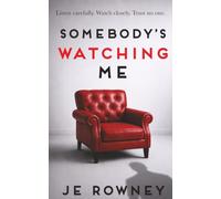 Somebody's Watching Me: listen carefully - watch closely - trust no one (Psychological Thriller Books by J.E. Rowney)