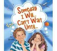 Someday I Will... Can't Wait Until...