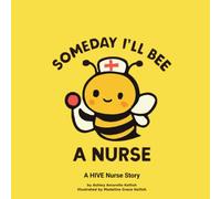 Someday, I'll Bee a Nurse: A HIVE Nurse Story