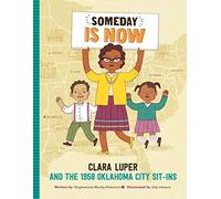 Someday Is Now: Clara Luper and the 1958 Oklahoma City Sit-ins