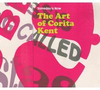 Someday is Now The Art of Corita Kent /anglais