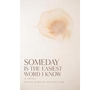 Someday Is the Easiest Word I Know