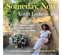 Someday, Now: A Memoir of Family, Reclaiming Possibility and One Sicilian Summer