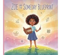 SOMEDAY STARTS TODAY: FOR AGE 5-10: A motivational adventure about courage, purpose, and the power of little steps