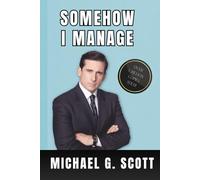 Somehow I Manage: A Notebook for Office Fans and Managers