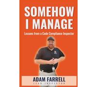 Somehow, I Manage!: Lessons from a Code Compliance Inspector