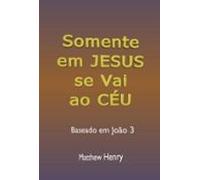Somente Em Jesus Se Vai Ao Céu (ebook)