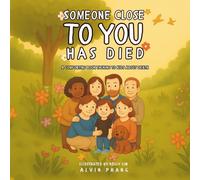 Someone Close To You Has Died: A Comforting Book Talking to Kids About Death