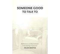 Someone Good to Talk To: Reflections on Motivational Interviewing in Practice