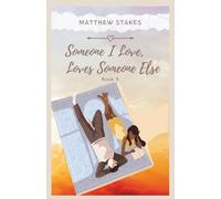 SOMEONE I LOVE, LOVES SOMEONE ELSE: Book 3