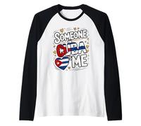 Someone In Cuba Loves Me Long Distance Love Camiseta Manga Raglan