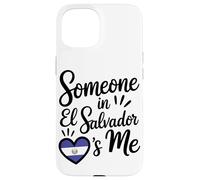 Someone In El Salvador Loves Me Salvadoran Carcasa para iPhone 15