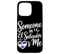 Someone In El Salvador Loves Me Salvadoran Carcasa para iPhone 15 Pro MAX