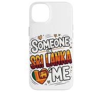 Someone In Sri Lanka Loves Me Long Distance Love Carcasa para iPhone 14 Plus