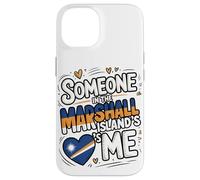 Someone In The Marshall Islands Loves Me Carcasa para iPhone 14