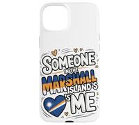 Someone In The Marshall Islands Loves Me Carcasa para iPhone 15 Plus