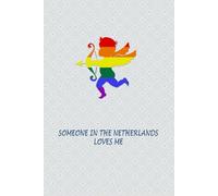 Someone in the Netherlands Loves Me: Journal Notebook for Dutch Gays and Lesbians. Present for LGBTQ Friends.