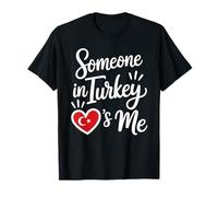Someone In Turkey Is Me Long Distance Love Heart Camiseta