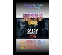 SOMEONE IS LIVING IN MY HOUSE: A Psychological Thriller About Identity Replacement, Shared Memories, and the Woman Who Stole Her Life (The Perfect Stranger Trilogy By Tajirul Sk)