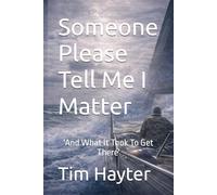 Someone Please tell Me I Matter: 'What It Took To Get There'