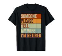 Someone Please Tell My Wife I'm Retired Funny Retirement Camiseta
