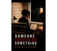 Someone Should Do Something: A Story of Rules, Consequences, and the Gray Areas Between (Someone Should Do Something something)