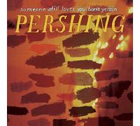 Someone Still Loves - Pershing