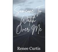 SOMEONE TO WATCH OVER ME (love/life Series)