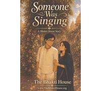 Someone Was Singing: A Bhakti House Story (The Bhakti House Stories)