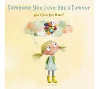 Someone You Love Has a Tumour: What Does This Mean?