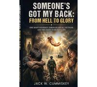 SOMEONE'S GOT MY BACK: FROM HELL TO GLORY: ABUSE, WAR AND LOVE
