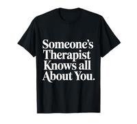 Someone'S Therapist Knows All About You Pun Drama - Camiseta