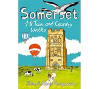 Somerset: 40 Coast and Country Walks