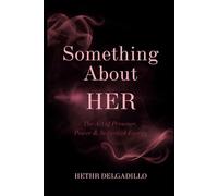 Something About Her: The Art of Presence, Power, and Seductive Energy
