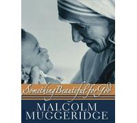 Something Beautiful for God: Mother Teresa of Calcutta by Malcolm Muggeridge (2009-02-20)