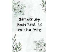 Something Beautiful is on the Way - A Premium Softbound Journal - 5.5" x 8.5", 200 Ruled Pages, 90 GSM
