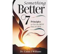 Something Better: 7 Principles to Get the Best Out of Life