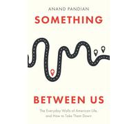 Something Between Us: The Everyday Walls of American Life, and How to Take Them Down