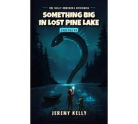 Something Big in Lost Pine Lake (The Kelly Brothers Mysteries)
